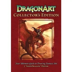 USED-DragonArt Collector's Edition: Your Ultimate Guide to Drawing Fantasy Art by J. NeonDragon Peffer (Hardcover)