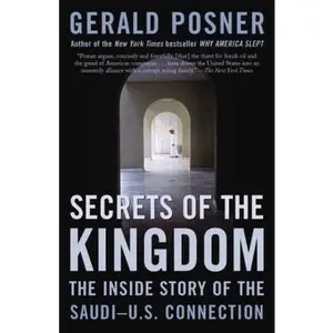 USED-Secrets of the Kingdom: The Inside Story of the Saudi-U.S. Connection by Gerald Posner (Paperback)