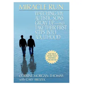 USED-Miracle Run: Watching My Autistic Sons Grow Up- And Take Their First Stepsinto Adulthood by Morgan-Thomas, Corrine (Paperback)