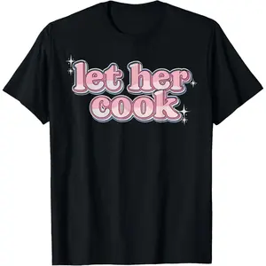 Let Her Cook Funny Memes Internet Viral Trendy Gen-Z T-Shirt