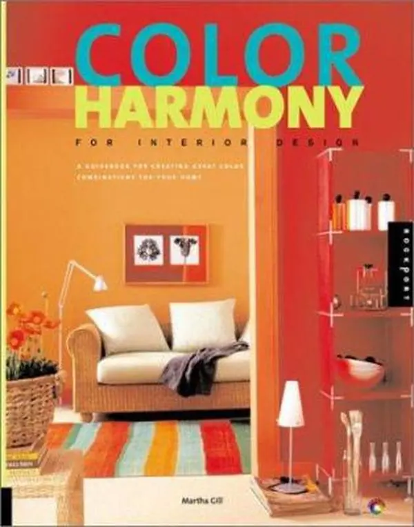 USED-Color Harmony for Interior Design: A Guidebook for Creating Great Color Combinations for Your Home by Martha Gill (Paperback)