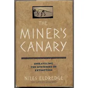 USED-The Miner's Canary: Unraveling the Mysteries of Extinction by Niles Eldredge (Hardcover)