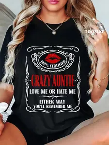 100% Cotton 100% certified crazy Auntie love me or hate me either way T-Shirt