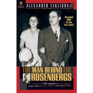 USED-The Man Behind the Rosenbergs by Alexander Feklisov (Hardcover)