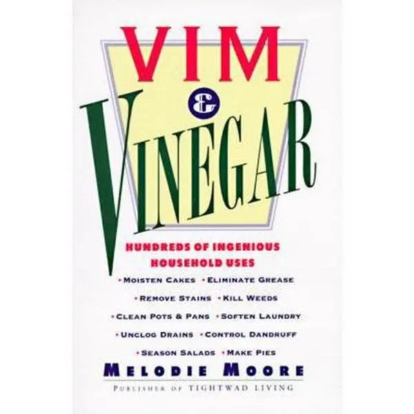 USED Book - VIM & Vinegar: Moisten Cakes, Eliminate Grease, Remove Stains, Kill Weeds, Clean Pots & Pans, Soften Laundry, Unclog Drains, Control Dandruff, Season by Moore, Melodie (Paperback) - english