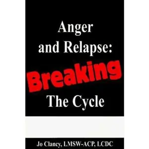 USED-Anger and Relapse: Breaking the Cycle by Jo Clancy (Paperback)