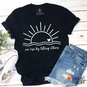 We Rise By Lifting Others Teacher T-Shirt