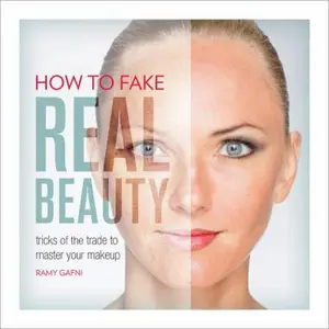 USED-How to Fake Real Beauty: Tricks of the Trade to Master Your Makeup by Gafni, Ramy (Paperback)