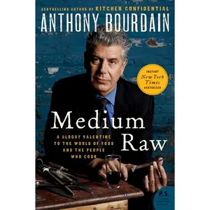Medium Raw: A Bloody Valentine to the World of Food and the People Who Cook by Anthony Bourdain [Paperback Book]