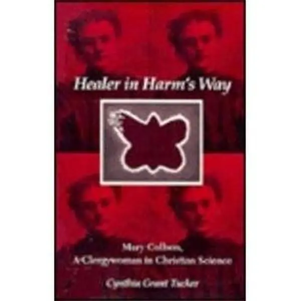 USED-Healer in Harm's Way: Mary Collson, a Clergywoman in Christian Science by Tucker, Cynthia Grant (Paperback)