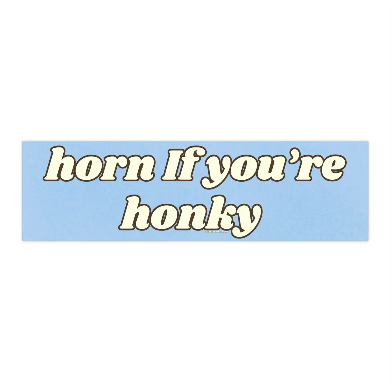 Horn if you're Honky | Bumper Sticker AND Magnet | Funny Meme Sticker | 8.7'' X 2.7'' | Waterproof Premium Quality
