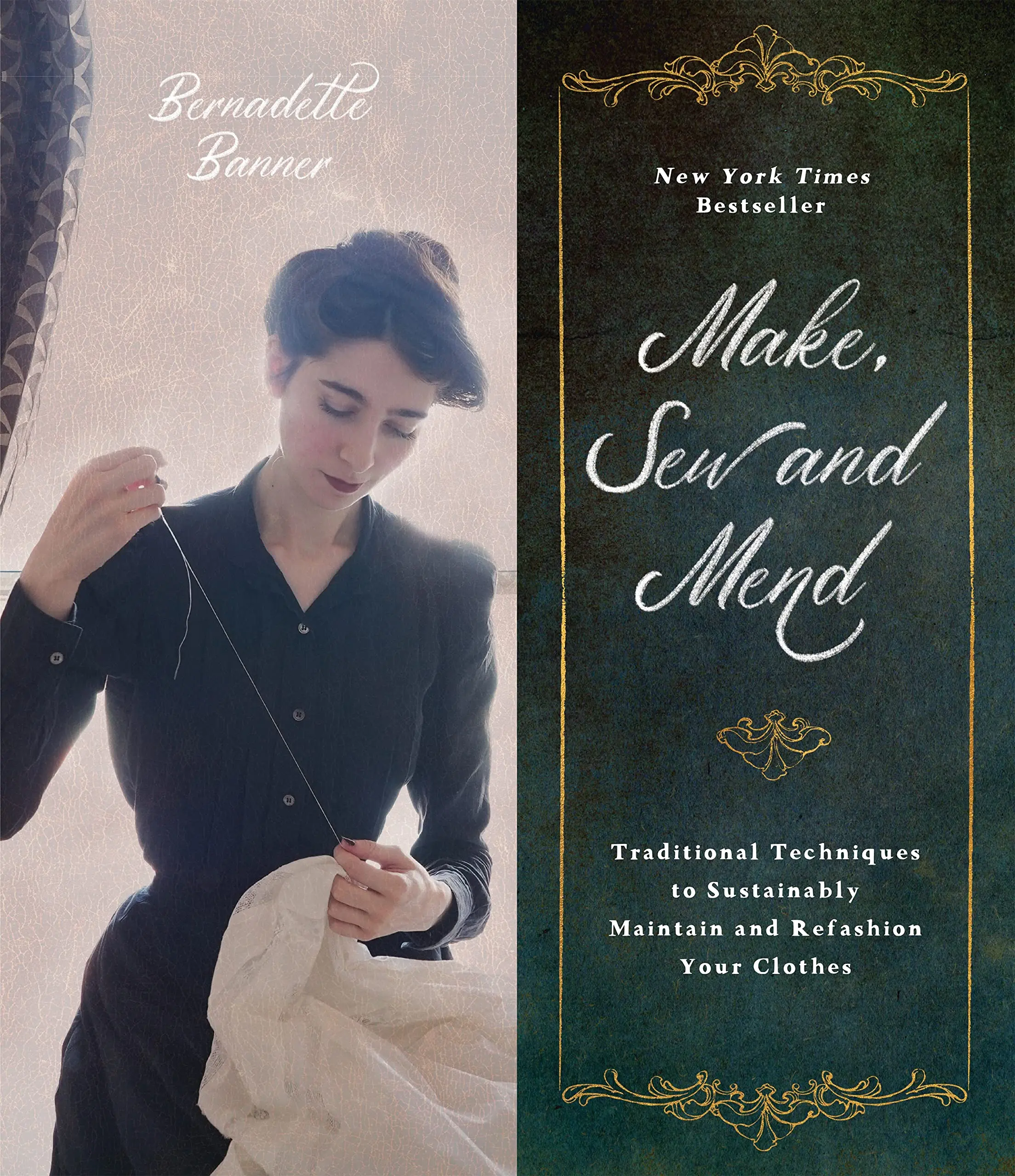 Make, Sew and Mend: Traditional Techniques to Sustainably Maintain and Refashion Your Clothes -- Bernadette Banner - Paperback