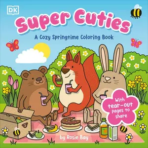 Super Cuties: A Cozy Springtime Coloring Book: With Tear-Out Pages to Share -- Rosie Bay - Paperback