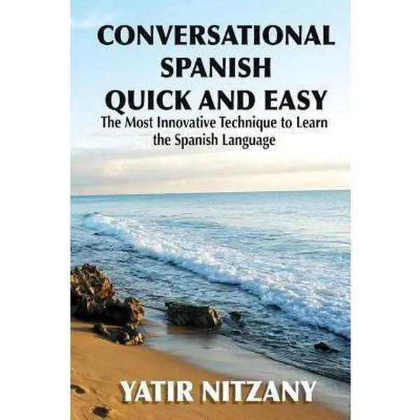 USED-Conversational Spanish Quick and Easy: The Most Innovative and Revolutionary Technique to Learn the Spanish Language. by Nitzany, Yatir (Paperback)