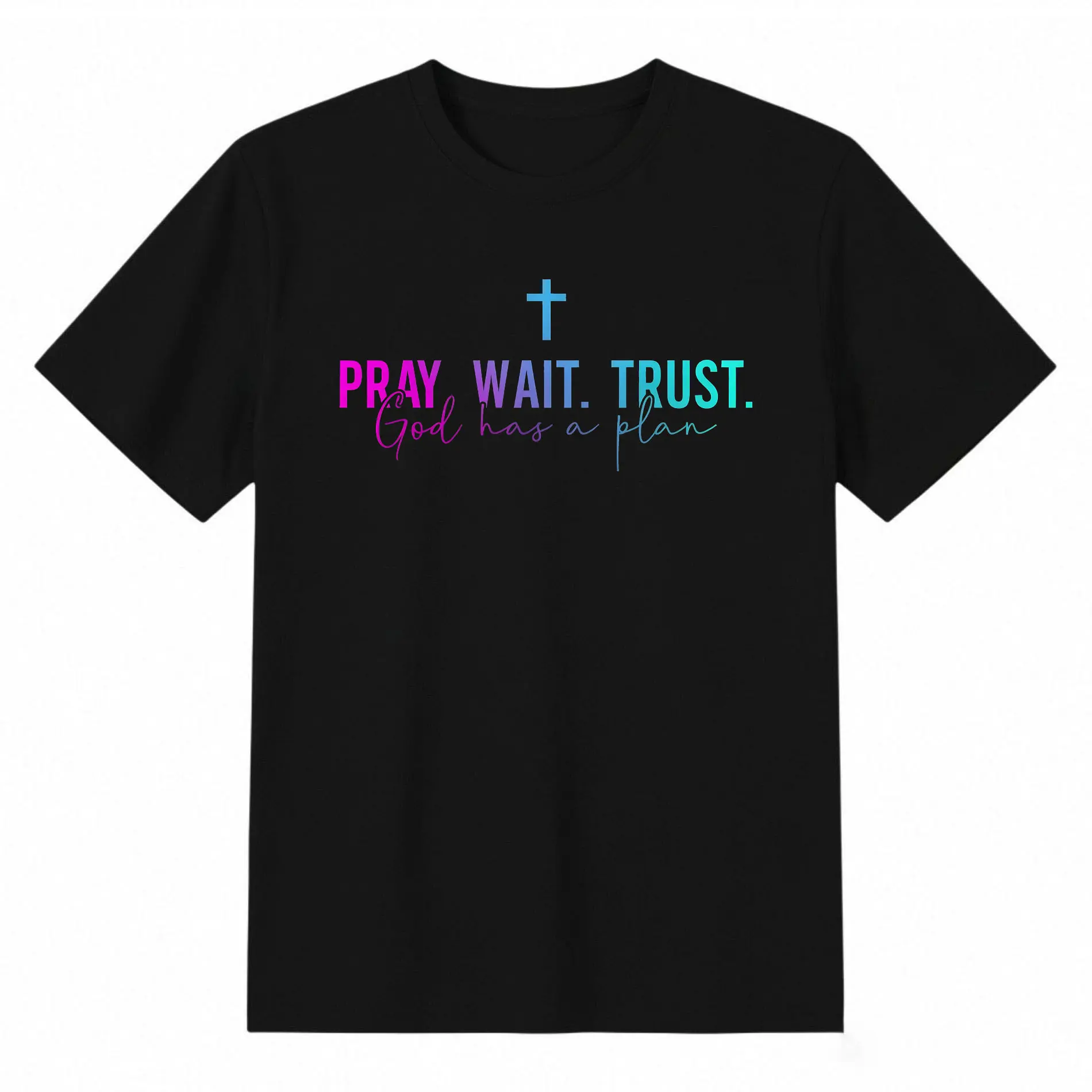 Pray Wait Trust God Has A Plan T-Shirt Men's and women's T-shirts summer graphic tees