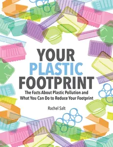 USED-Your Plastic Footprint: The Facts about Plastic Pollution and What You Can Do to Reduce Your Footprint by Salt, Rachel (Paperback)