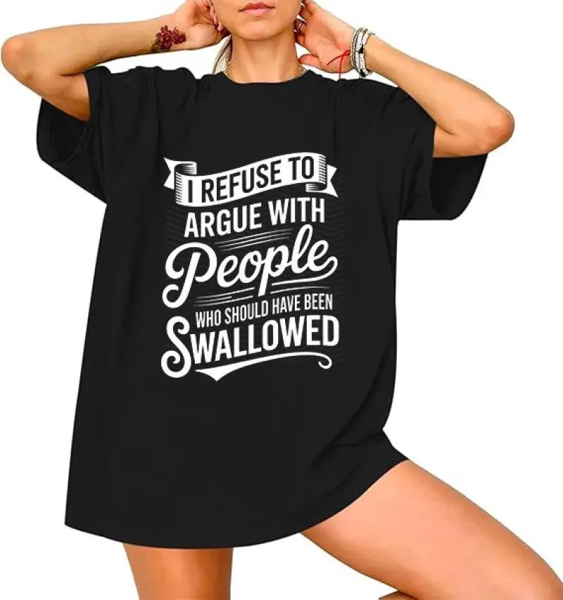I Refuse To Argue With People Who Should Have Been Swallowed Funny Sarcastic T-Shirt