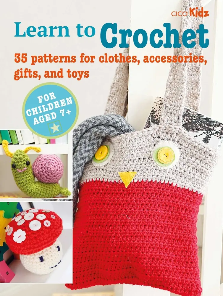 Used Learn to Crochet Book - Cico Books (Paperback, English) - Good DIY Crafting Guide with 35 Patterns for Clothes, Accessories, Gifts, Toys, Tutorials, Stitches, Yarn, Easy-to-Read Instructions & Adorable Artworks - For Ages 7+