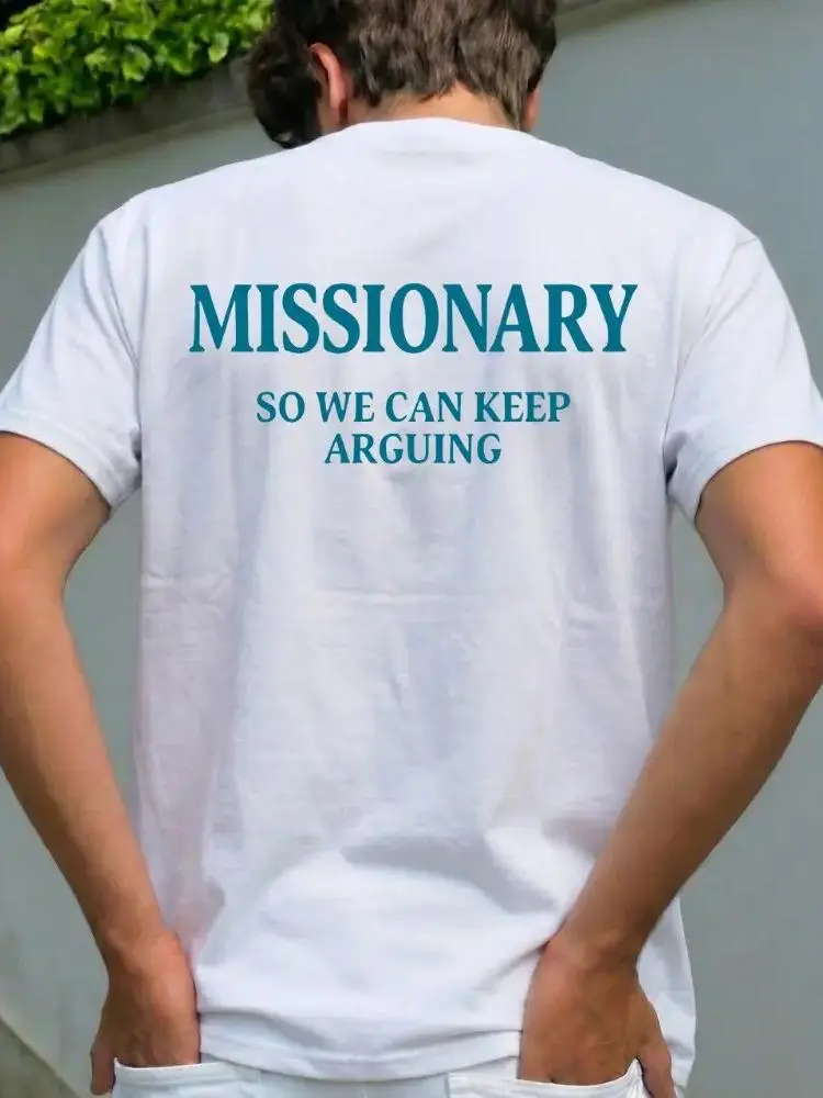 Funny Streetwear Graphic Tee – “MISSIONARY SO WE CAN KEEP ARGUING Statement T-Shirt for Men & Women, Gift for Her and Him
