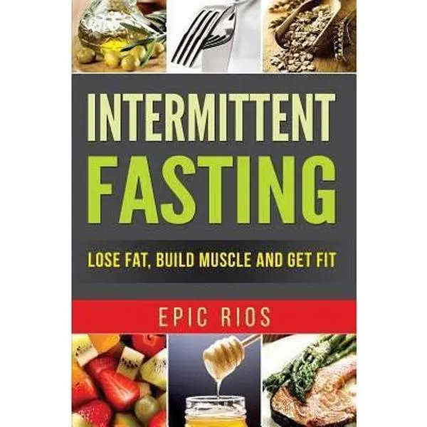 USED Book - Intermittent Fasting: Lose Fat, Build Muscle and Get Fit by Rios, Epic (Paperback) - english