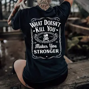 What Doesn't Kill You Make You Stronger T-shirt