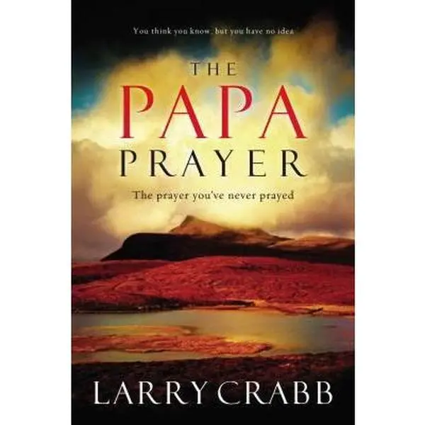 USED Book - The Papa Prayer: The Prayer You've Never Prayed by Lawrence J. Crabb (Hardcover) - english