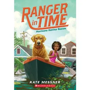 Hurricane Katrina Rescue (Ranger in Time #8): Volume 8 -- Kate Messner - Paperback
