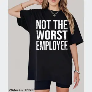 Funny Sarcasm Work Shirt – Not The Worst Employee, Made in USA Tee