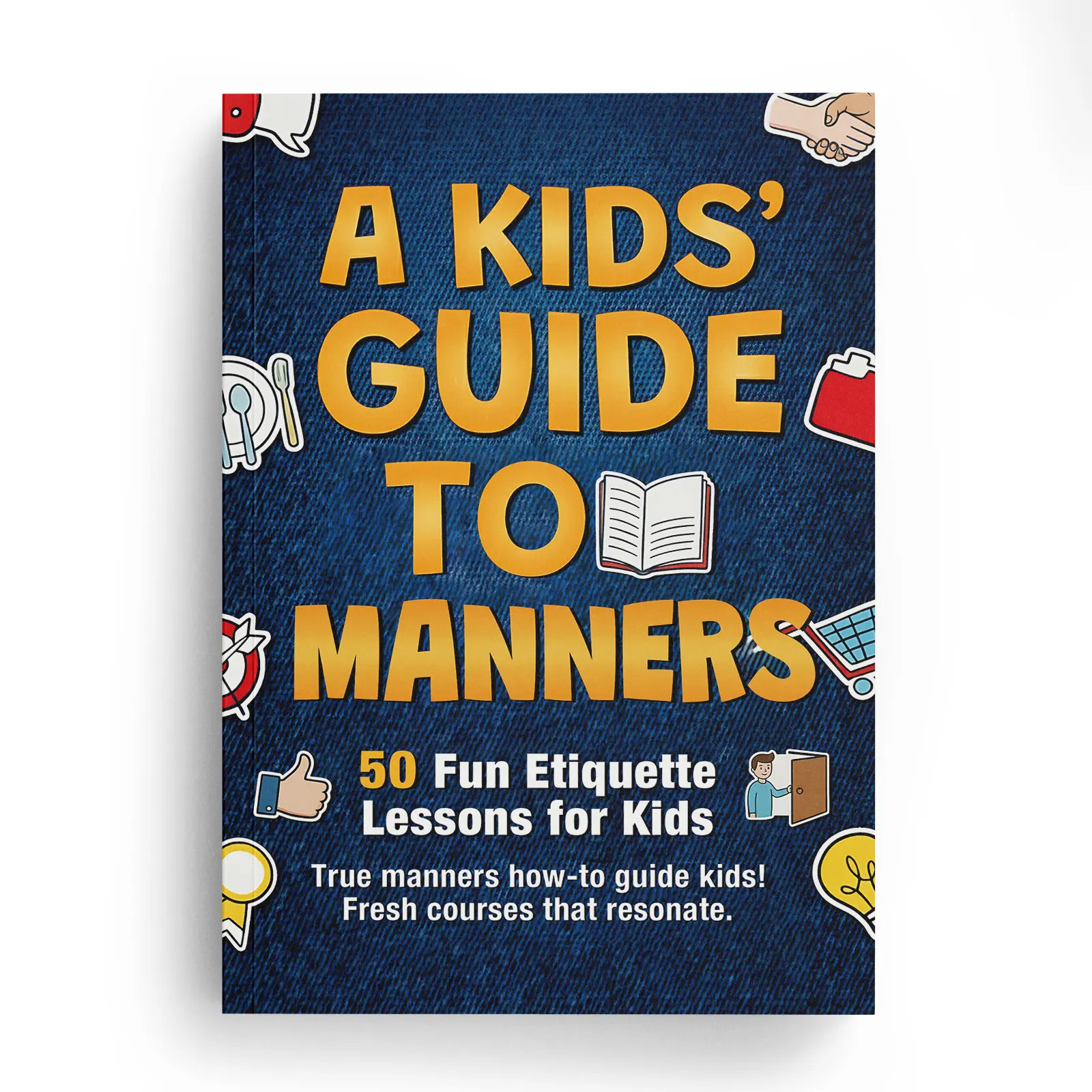 A Kid’s Guide to Manners: 50 Fun and Practical Etiquette Lessons for ...
