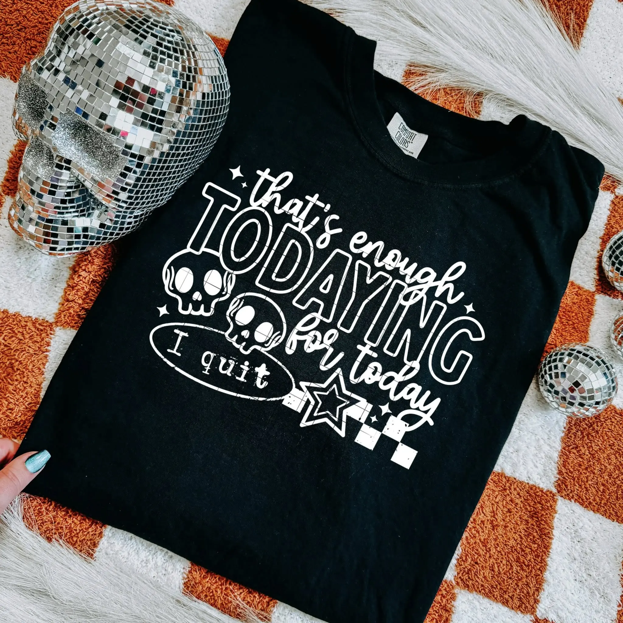 That’s Enough Todaying for Today – I Quit Graphic T‑Shirt
