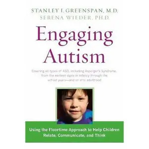 USED-Engaging Autism: Helping Children Relate, Communicate and Think with the DIR Floortime Approach (A Merloyd Lawrence Book) by Stanley I. Greenspan (Hardcover)