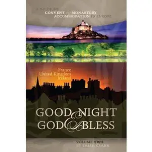 USED-Good Night & God Bless [Ii]: A Guide to Convent & Monastery Accommodation in Europe--Volume Two: France, United Kingdom, and Ireland by Clark, Trish (Paperback)