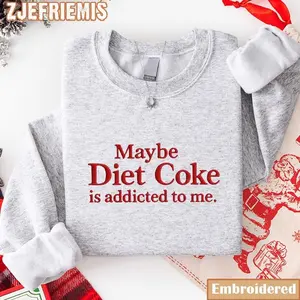 Maybe Diet Coke Is Addicted To Me Embroidered Sweatshirt, Funny Quote Pink Crewneck, Soda Lover Gift, Cozy Aesthetic Embroidery Shirt