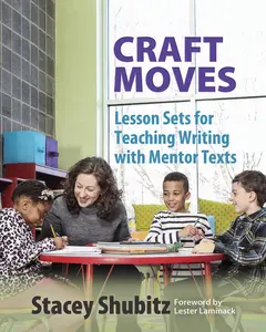 USED-Craft Moves: Lesson Sets for Teaching Writing with Mentor Texts by Shubitz, Stacey (Paperback)