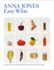 Easy Wins: 12 flavour hits, 125 delicious recipes, 365 days of good eating by Anna Jones [Hardback Book]
