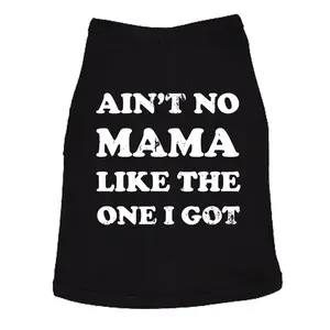 Dog Shirt Aint No Mama Like The One I Got Dog Tee Cute Clothes for Dog Mom Pet Gift Mother's Day Shirt For Dogs Funny Dog Puppy TShirt Black