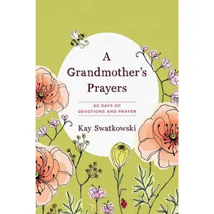 A Grandmother's Prayers: 60 Days of Devotions and Prayer