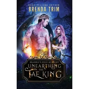 USED Book - Unearthing the Fae King: Bramble's Edge Academy Year 1 by Trim, Brenda (Paperback) - english