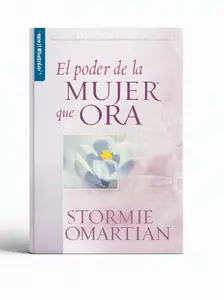 El poder de la mujer que ora - Serie Favoritos (Spanish Edition)