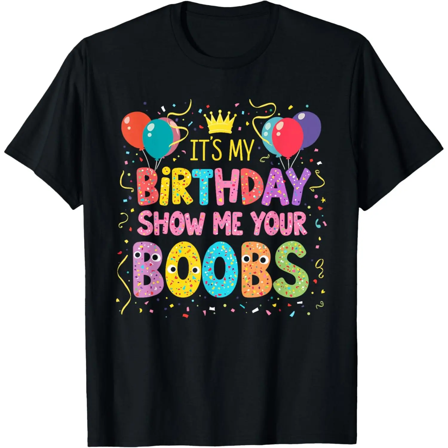 Men's Humor Funny T-Shirt It's My Birthday Show Me Your Boobs