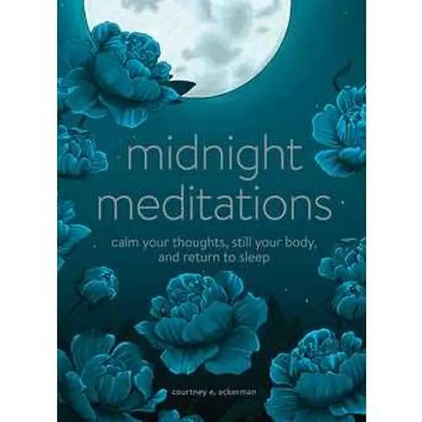MIDNIGHT MEDITATIONS: CALM YOUR THOUGHTS, STILL YOUR BODY, AND RETURN TO SLEEP [Hardcover]