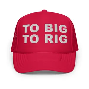 TO BIG TO RIG - Foam trucker hat