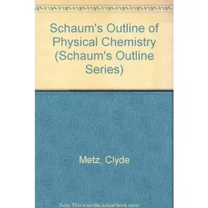 USED-Physical Chemistry - Schaum's Outline Series: Theory and Problems of: by Clyde R. Metz (Paperback)