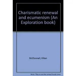 USED-Charismatic Renewal and Ecumenism by Kilian McDonnell (Paperback)