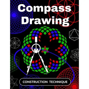 Compass Drawing Construction Technique: How to Draw with a Compass for children 6 to 10 years old | Learn to Draw Rosettes and Mandalas step-by-step | ... to keep your children's ten fingers busy!) Paperback – July 28, 2023