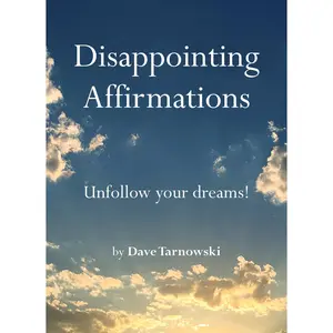 Disappointing Affirmations -- Dave Tarnowski - Hardcover