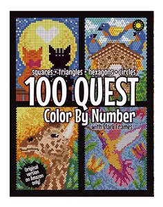 100 QUEST Color By Number: Squares + Triangles + Hexagons + Circles: color quest activity coloring book for adults