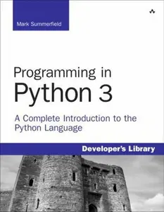 USED-Programming in Python 3: A Complete Introduction to the Python Language (Developer's Library) by Mark Summerfield (Paperback)
