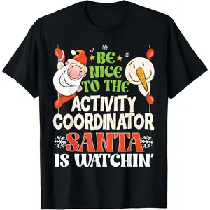 Be Nice To Activity Coordinator Santa Watching Christmas T-Shirt, 100% Cotton, Single Side Printed, Black Short Sleeve T-shirt, 1 pc, Christmas Halloween Thanksgiving Gift