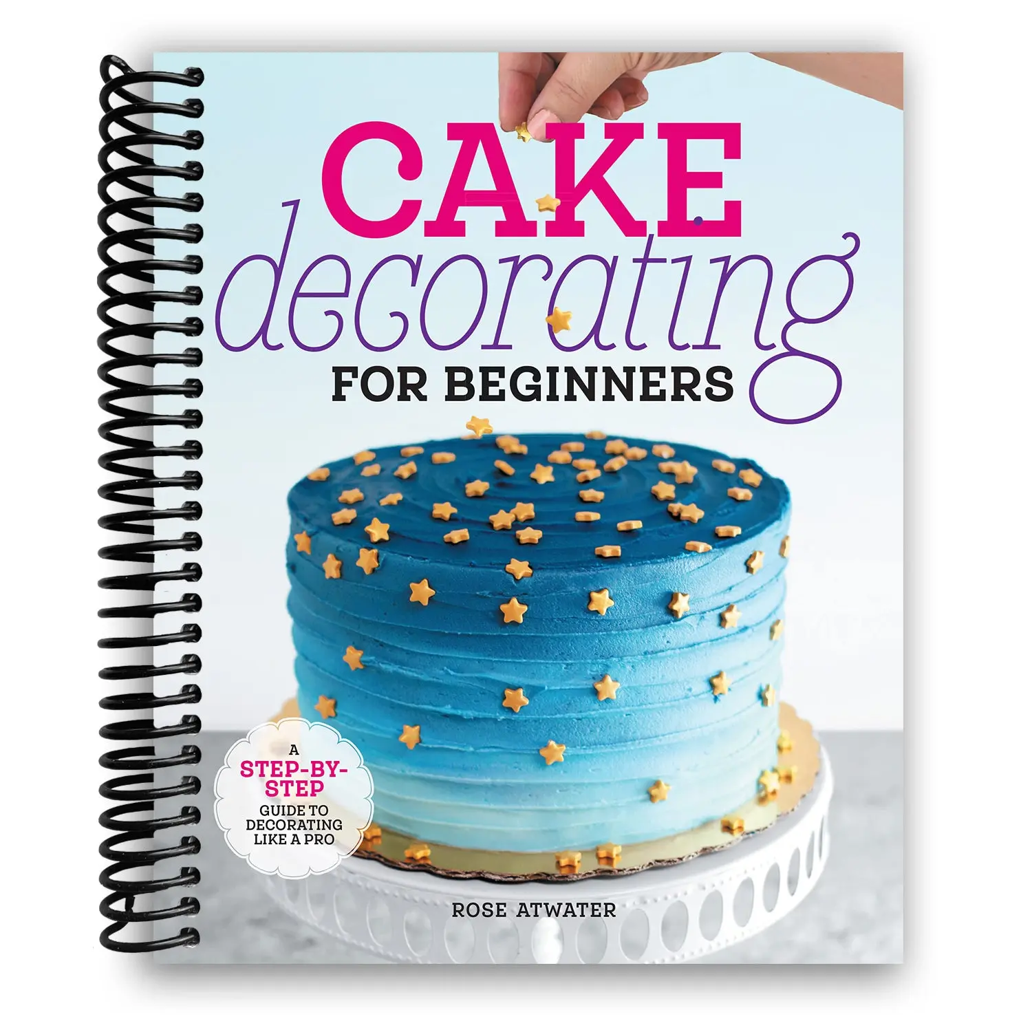 Cake Decorating Guide for Beginners: Step-by-Step Tutorials with Photos, Spiral-Bound Book for Craft & DIY Lifestyle Hobbies